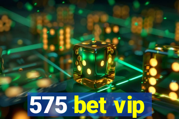 575 bet vip